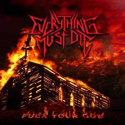Everything Must Die : Fuck Your God